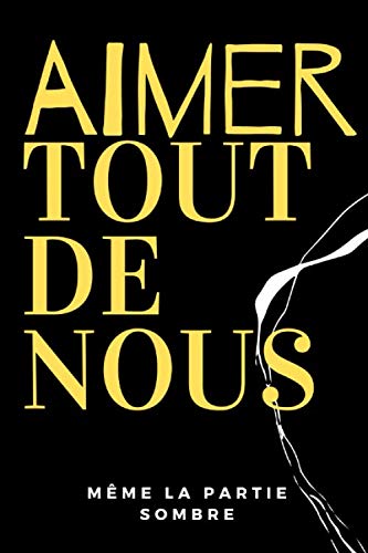 AIMER TOUT DE NOUS: Un carnet de 300 pages ! 6x9 Po - Couverture souple. Un cadeau génial pour tous les hypersensibles. 200 pages lignées et 100 pour ... parcourent ces pages qui vous sont dédiées. book