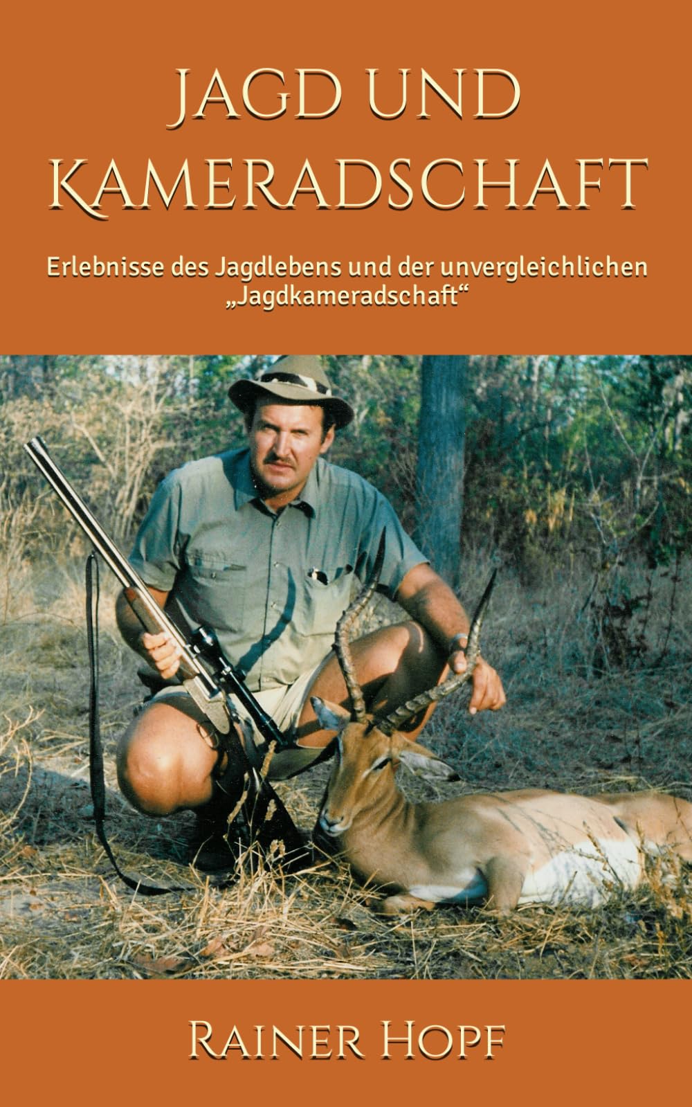 Jagd und Kameradschaft: Erlebnisse des Jagdlebens und der unvergleichlichen „Jagdkameradschaft“ book