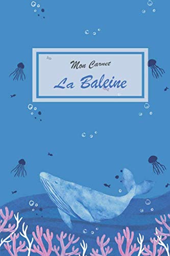 Mon carnet la baleine: Carnet baleine bleue - carnet océan mer - Carnet ligné simple, format A5, 120 pages papier crème book