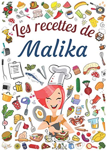 Les recettes de Malika: Cahier de recettes à remplir pour 100 recettes A4 | Prénom personnalisé Malika | Cadeau d'anniversaire pour femme, maman, sœur ...| Grand format A4 (21 x 29.7 cm) book
