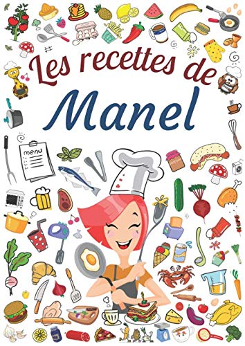 Les recettes de Manel: Cahier de recettes à remplir pour 100 recettes A4 | Prénom personnalisé Manel | Cadeau d'anniversaire pour femme, maman, sœur ...| Grand format A4 (21 x 29.7 cm) book