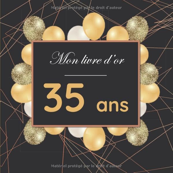 Mon Livre d'Or : 35 ans: Anniversaire Souvenir I Félicitations Écrites I Registre Des Cadeaux I Idée Cadeau pour les 35 ans book
