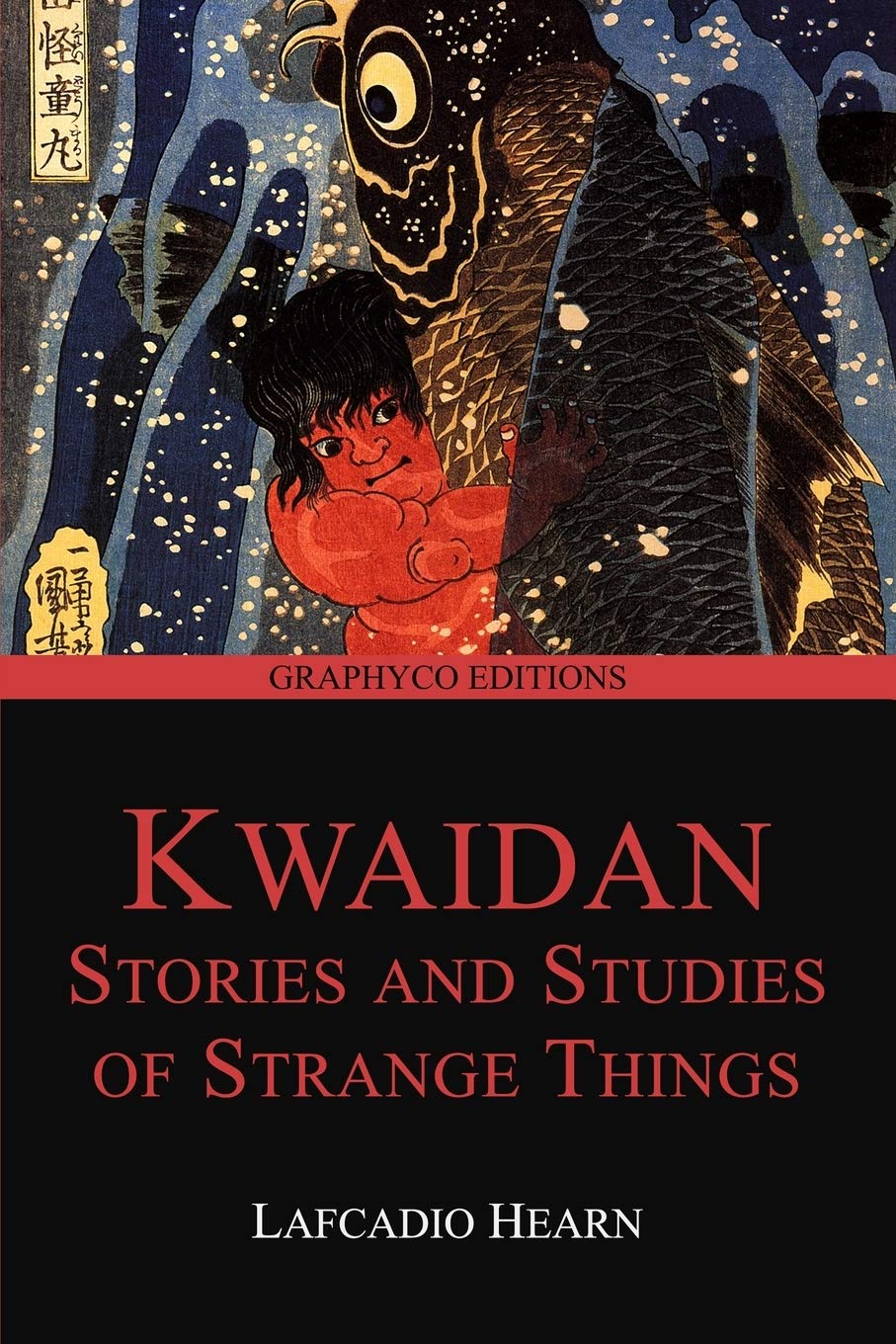 Kwaidan: Stories and Studies of Strange Things (Graphyco Editions) Horror & Mystery