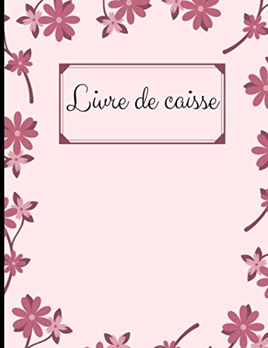 Livre de caisse: Journal de recettes et dépenses | 100 pages format A4 book