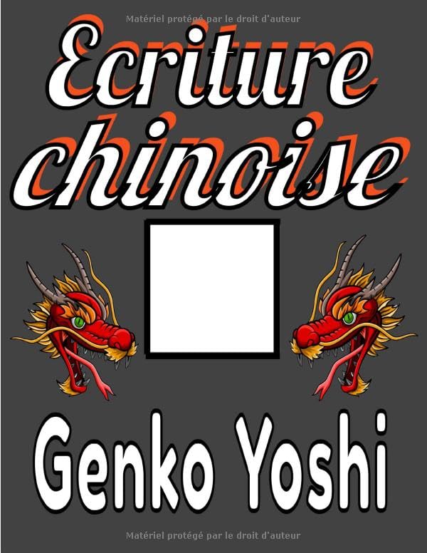 Ecriture Chinoise Genko Yoshi: Cahier pour s'exercer aux Caractères Chinois Faciles / Genko Yoshi book