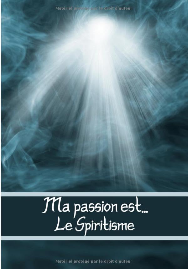 Ma passion est le spiritisme: Spécial spiritisme | Avec fiches détaillées pour vos séances | book