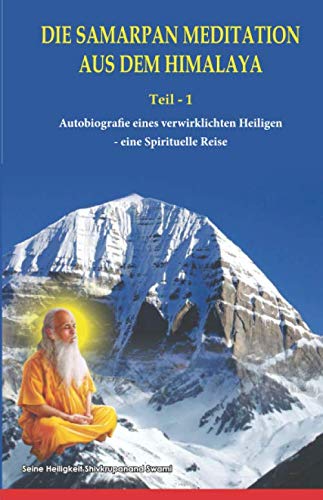 Die Samarpan Meditation Aus Dem Himalaya: Autobiograe eines verwirklichten Heiligen - eine Spirituelle Reise Politics & Society Books