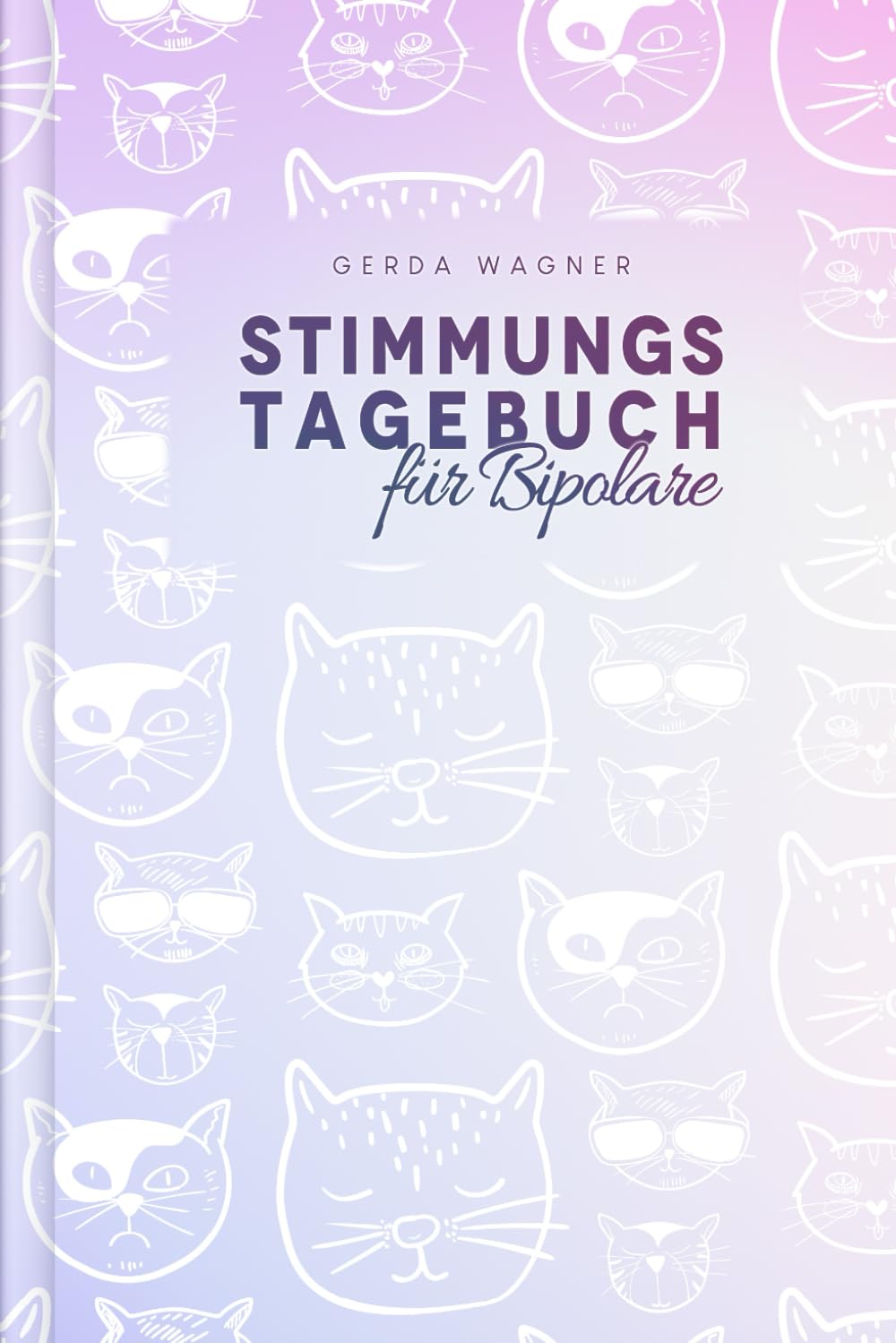 Stimmungstagebuch für Bipolare: Als Selbsthilfe zum Ausfüllen & Ankreuzen zur Erfassung von manischen & depressiven Phasen mit Stimmungstracker & Frühwarnzeichen | Motiv: Coole Katzen Lifestyle