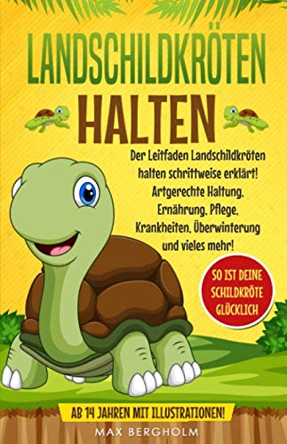Landschildkröten halten: Der Leitfaden Landschildkröten halten schrittweise erklärt! Artgerechte Haltung, Ernährung, Pflege, Krankheiten, Überwinterung und vieles mehr! Film, Art & Culture