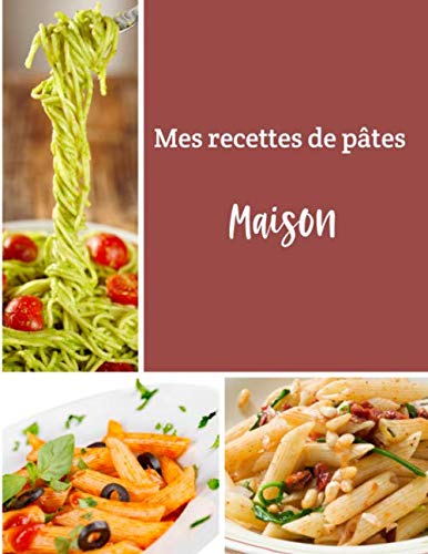 Mes recettes de pâtes maison: Cuisinez de délicieux plats Italiens | Grand format 155 pages | Avec fiches détaillées pour toutes vos recettes | Cooking & Enjoying