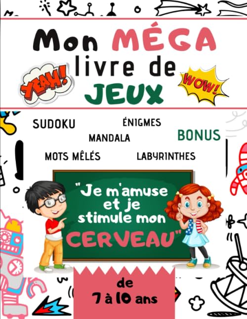 Mon MEGA livre de JEUX "je m'amuse et je stimule mon cerveau": Cahier d'activités et de JEUX-160 pages pour les enfants de 7 à 10 ans-Parfait pour ... variées, sudoku, mots mêlés, énigmes ... Leisure & Fun