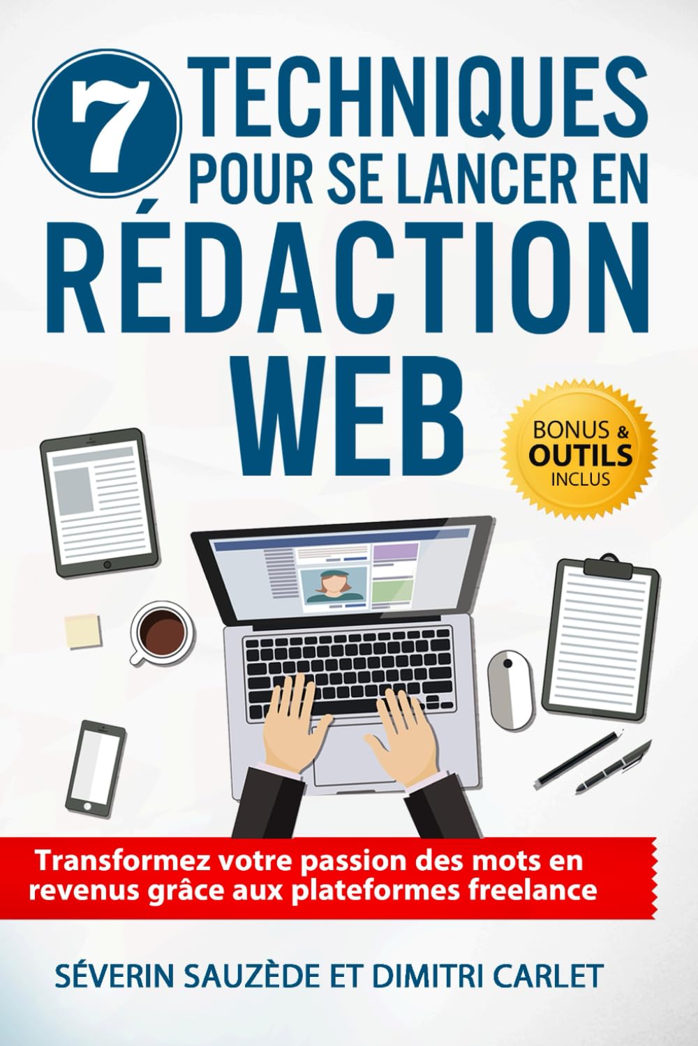 7 Techniques pour se Lancer en Rédaction Web: Transformez votre passion des mots en revenus grâce aux plateformes freelance Business, Finance & Career