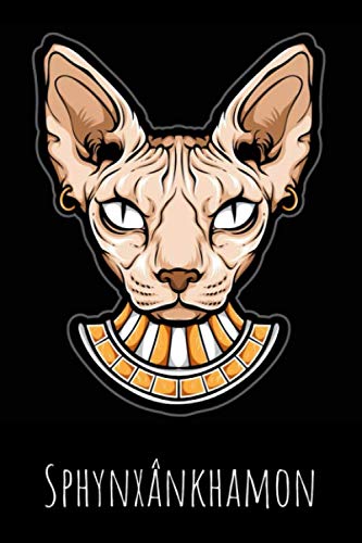 Sphynxânkhamon: Carnet de Notes Chat, chaton | Sphynx | 6x9 pouces A5 100 pages | Carnet de notes avec lignes | Notebook | Journal | Idée cadeau | Cahier bloc-notes | Original book