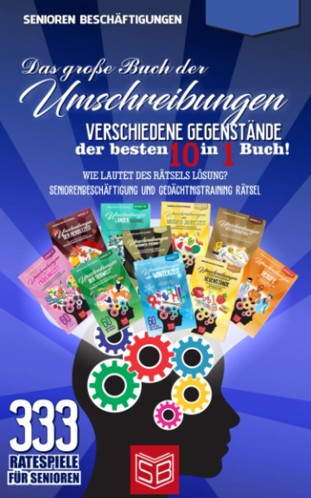 Das große Buch der Umschreibungen - Verschiedene Gegenstände der besten 10 in 1 Buch!: Wie lautet des Rätsels Lösung? Seniorenbeschäftigung und ... Rätsel (333 Ratespiele Für Senioren) Medicine