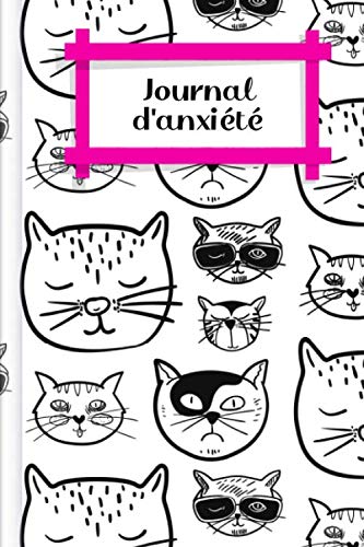 Journal d'anxiété: A remplir et à cocher pour un enregistrement RAPIDE des crises d'anxiété et de panique avec niveau d'anxiété + symptômes + premiers ... bien plus encore | Design : Des chats sympas book