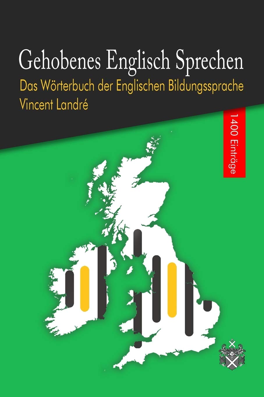 Gehobenes Englisch Sprechen: Das Wörterbuch der Englischen Bildungssprache General education