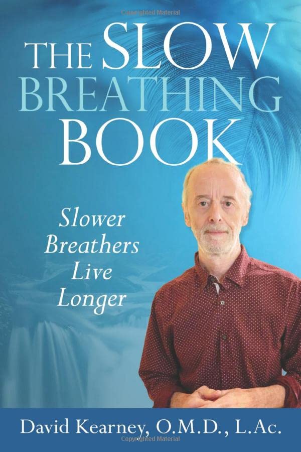 The Slow Breathing Book: Slower Breathers Live Longer Lifestyle