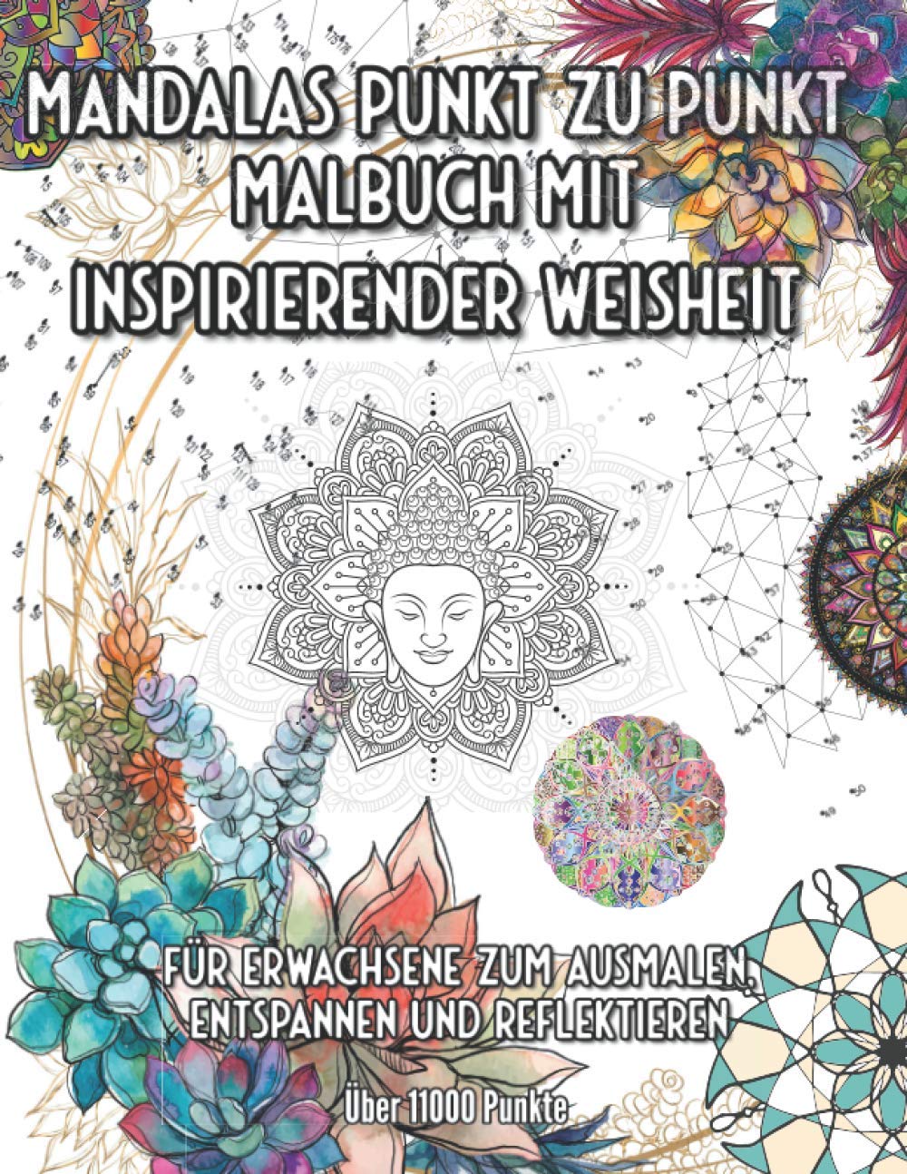 Mandalas Punkt zu Punkt Malbuch mit inspirierender Weisheit: Für Erwachsene zum ausmalen, entspannen und reflektieren Über 11000 Punkte Religion & Esotericism