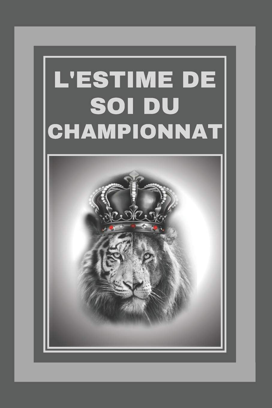 L'ESTIME DE SOI DU CHAMPIONNAT: Le grand livre de SELF-ESTEEM pour réussir et devenir un CHAMPION ! book