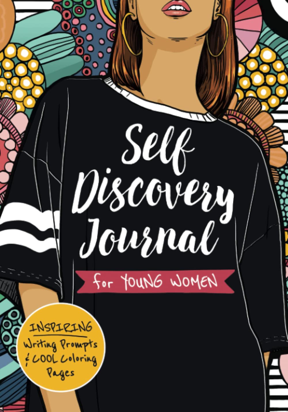 Self Discovery Journal for Young Women: Inspiring Writing Prompts and Cool Coloring Pages for Teenage Girls Ages 13-16 (Anti Stress Books for Teens) Essays & Short Stories