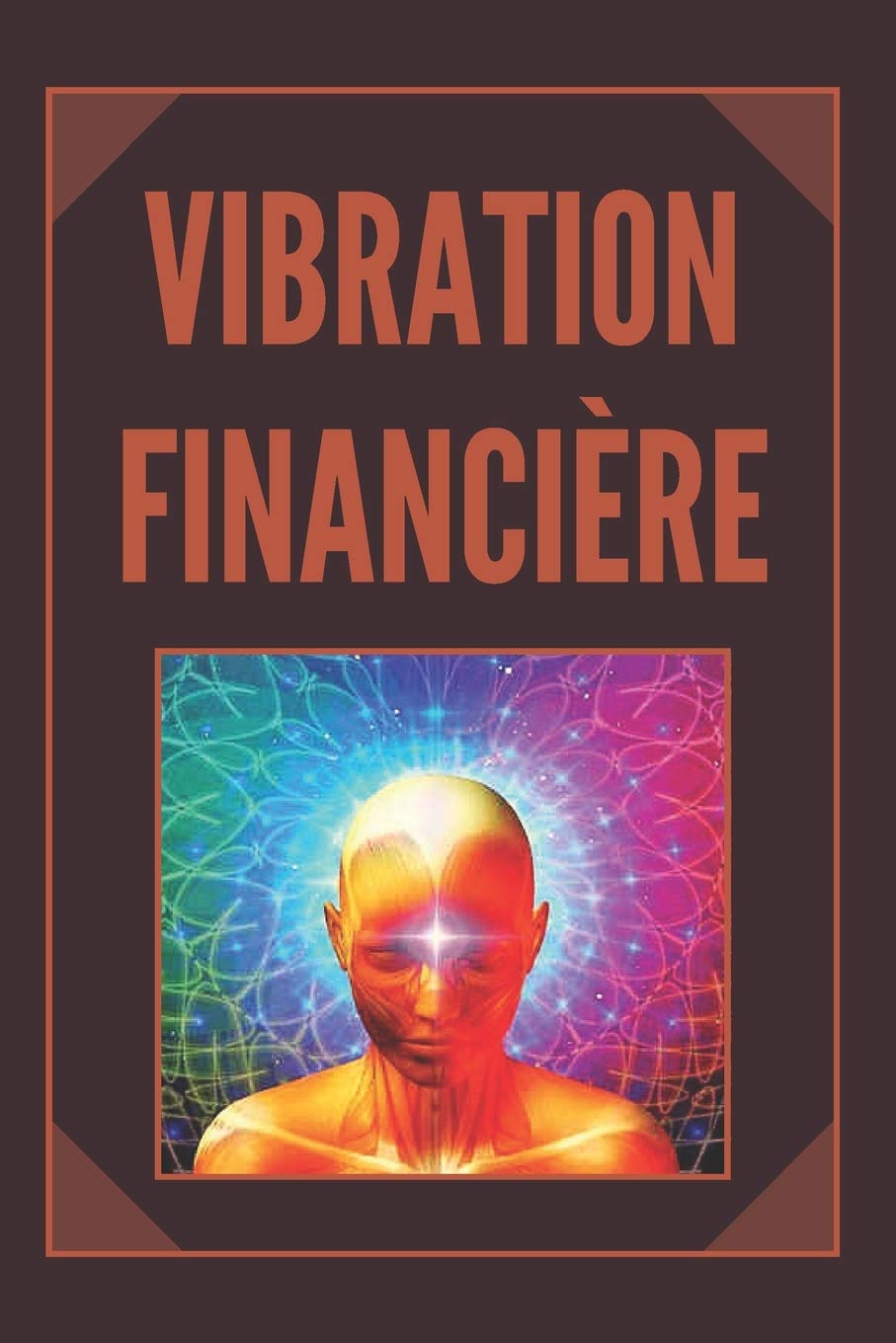 VIBRATION FINANCIÈRE: Attirez la richesse avec la fréquence de votre esprit book