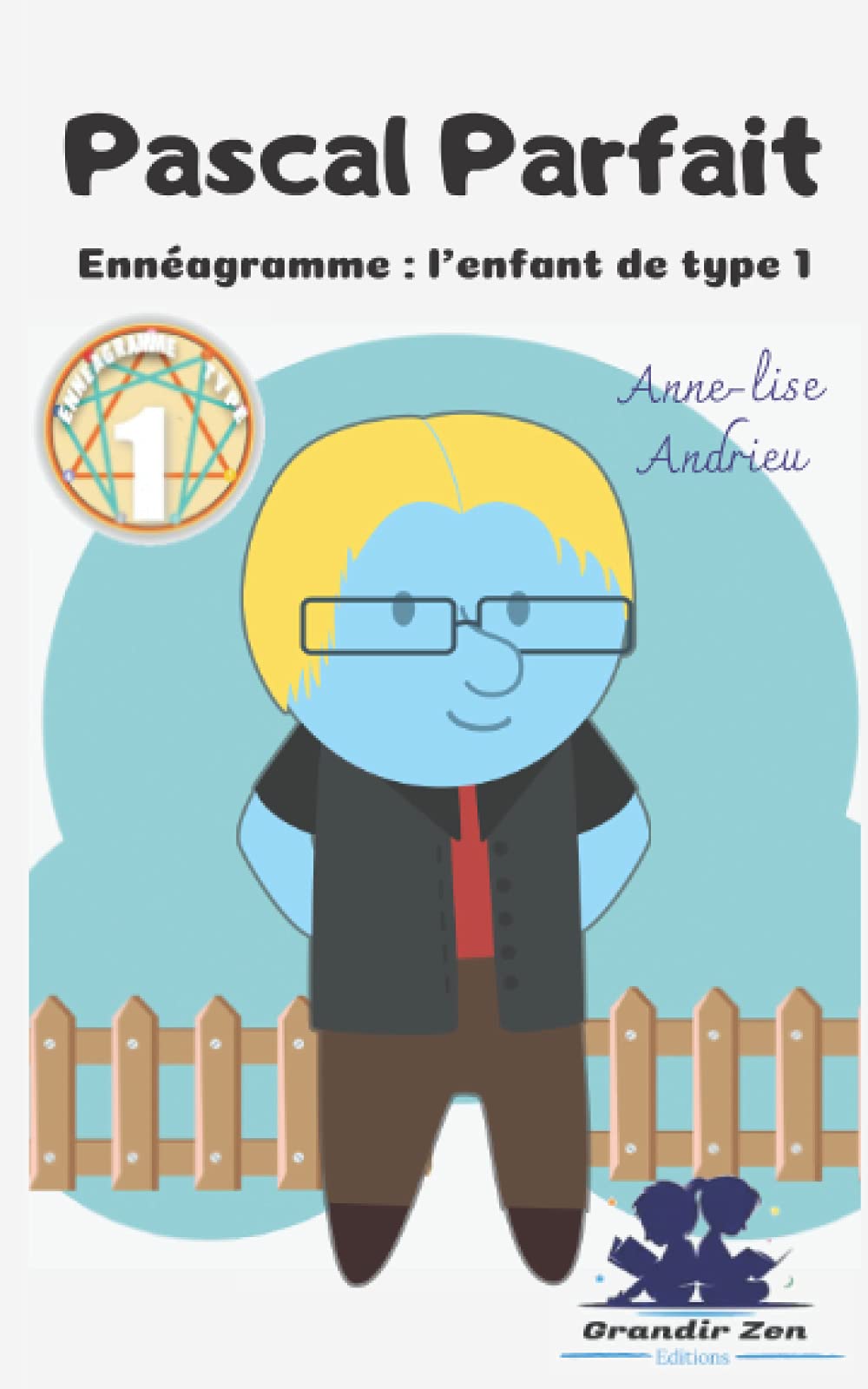 Pascal Parfait - Ennéagramme : l'enfant de type 1: Les enfants apprennent à mieux se connaître et à mieux comprendre leurs amis et leur famille. Connaissance de l'Ennéagramme non requise. book