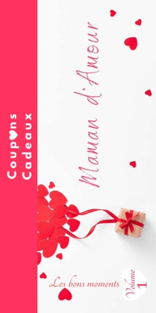 Maman d'Amour: maman je t'aime-bonne fête Maman-coupons cadeaux tout en couleur à compléter-moments à partager-id idéal pour offrir à la meilleur des ... et personnaliser-pour les supers mamans book