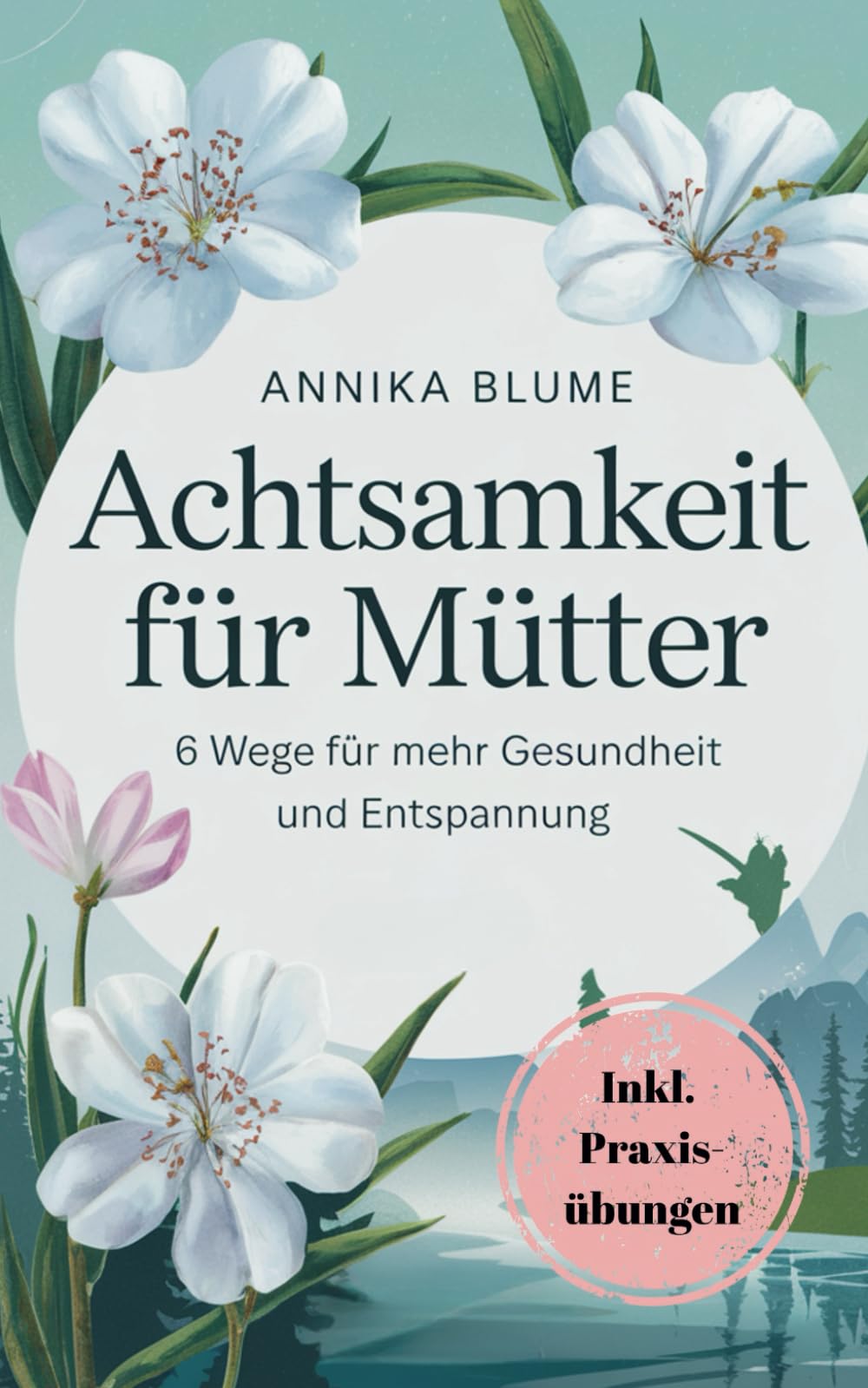 Achtsamkeit für Mütter: 6 Wege für mehr Gesundheit und Entspannung Lifestyle