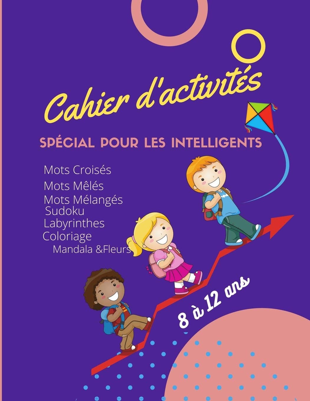 Cahier d’activités ,Spécial Pour Les Intelligents: 112pages de jeux intelligents et amusants : Mots Croisés|Mots Mêlés|Mots Mélangés| Sudoku| ... avec Solutions|17.78 x 25.4 cm 8.5x11 pouces book