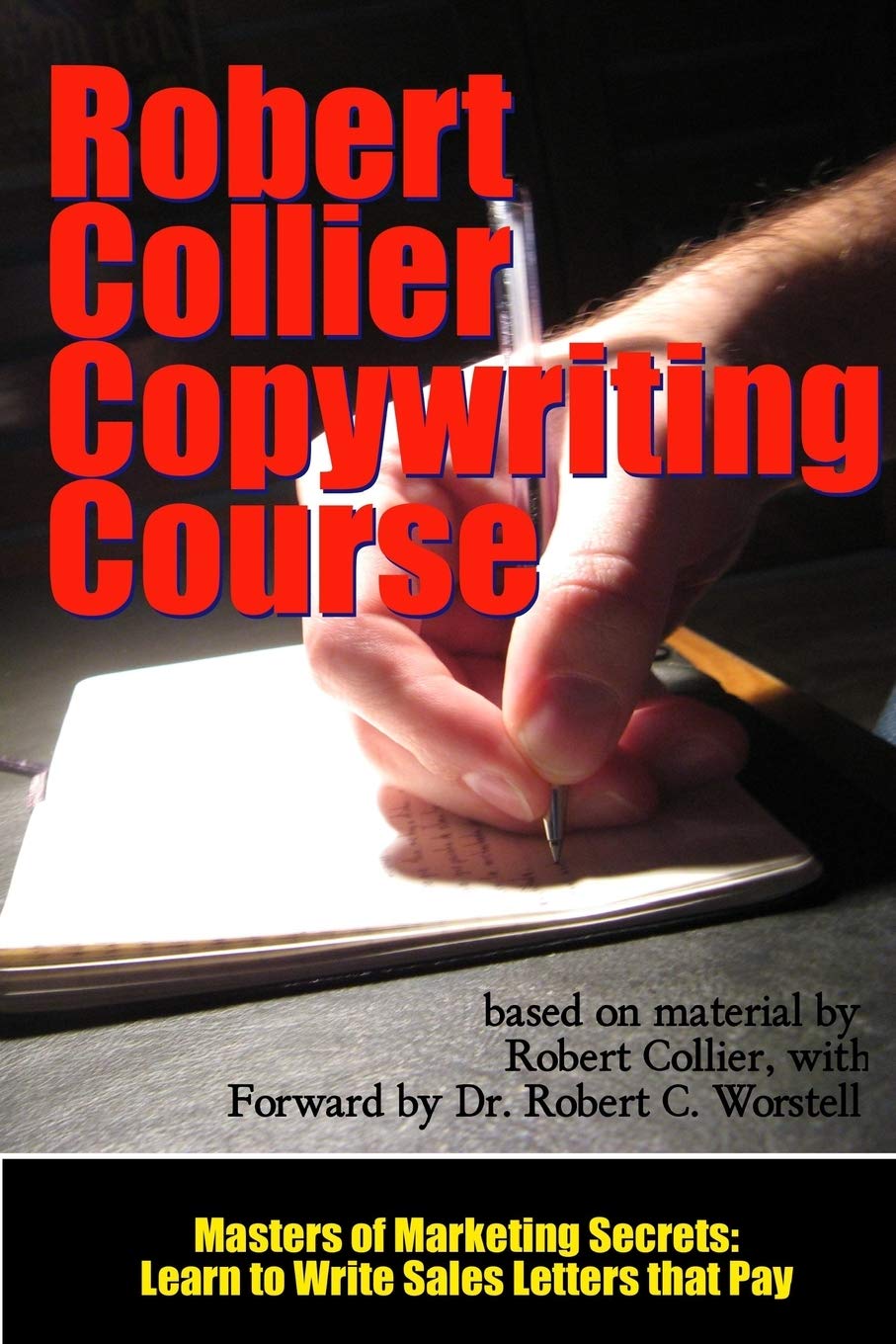 The Robert Collier Copywriting Course: Learn to Write Sales Letters that Pay (Masters of Marketing Secrets, Band 9) Business, Finance & Career