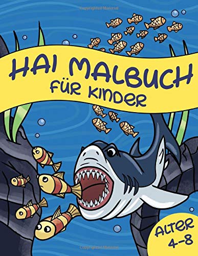 Hai Malbuch Für Kinder Alter 4-8: Weißer Hai, Hammerhai und andere Haie Buch Für Kinder Tiptoi & Games