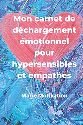 Mon carnet de déchargement émotionnel pour hypersensibles et empathes: Des questions, vos réponses pour retrouver le calme intérieur. Format 6x9p. ... en tout. Idéal comme cadeau Mieux-être. Lifestyle