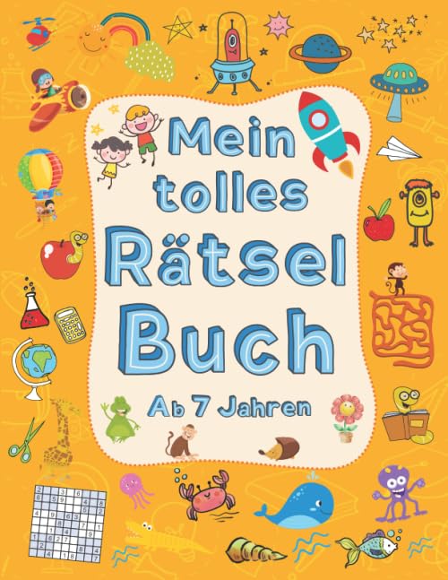 Mein tolles Rätselbuch ab 7 Jahren: Rätselblock ab 7 Jahren mit 60 verschiedenen Rätseln zur Beschäftigung für Kinder. Labyrinthe, Sudokus, Kreuzworträtsel und vieles mehr Study Guides