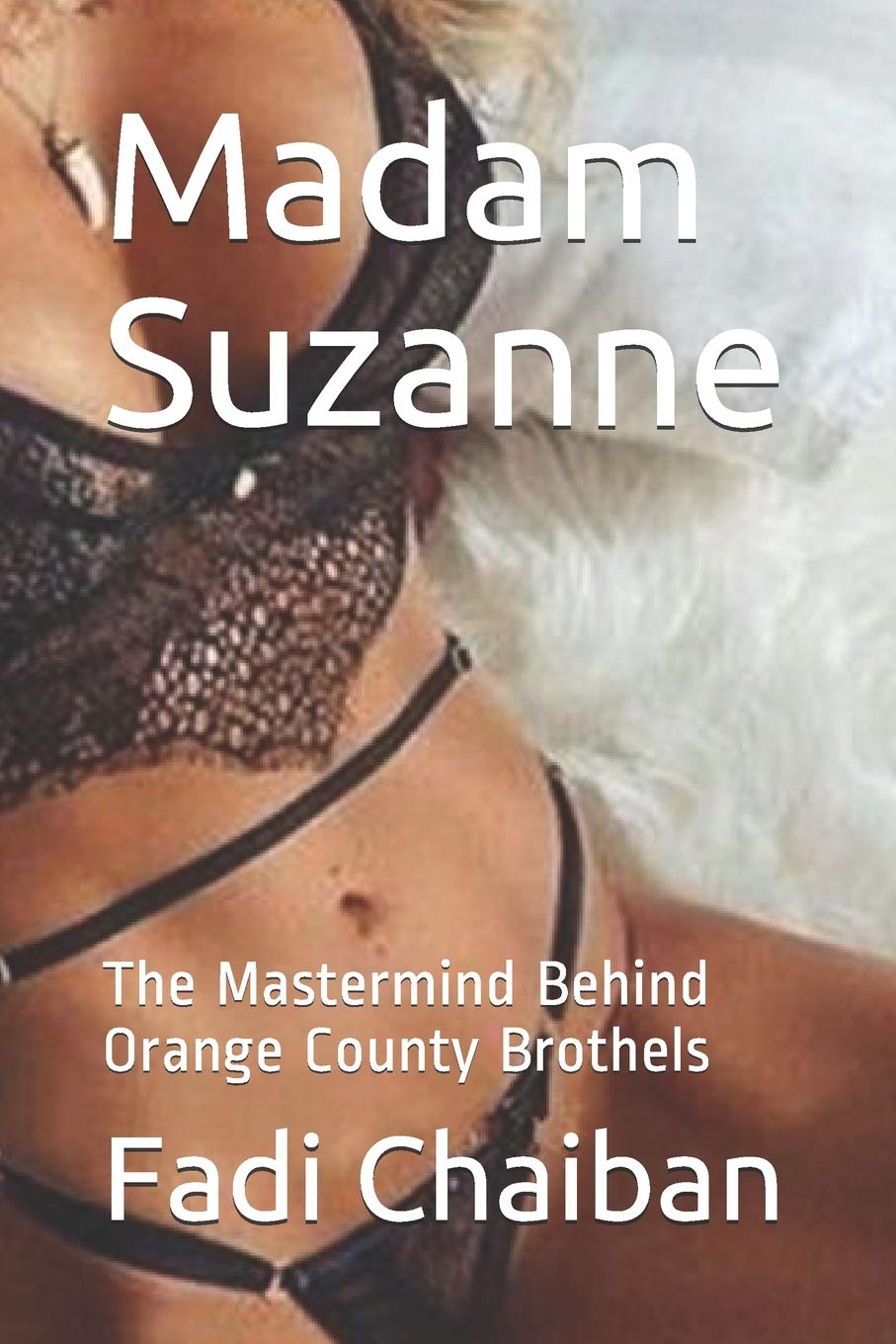 Madam Suzanne: The Mastermind Behind Orange County Brothels Politics & Society