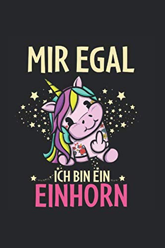 Mir egal ich bin ein Einhorn: Notizbuch/Tagebuch/Organizer/120 Linierte Seiten/ 6x9 Zoll Books