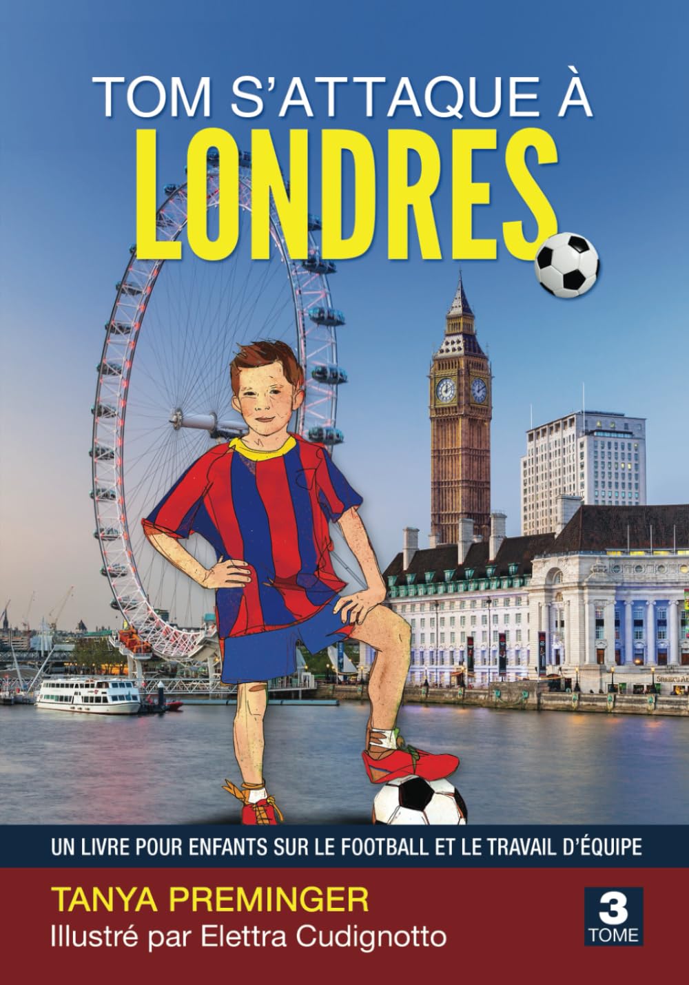 Tom s’attaque à Londres: Un livre pour enfants sur le football et le travail d’équipe (Tom veut être Messi, Band 3) Sports Books