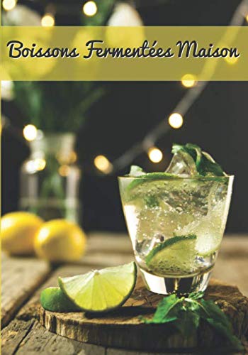 Boissons Fermentées Maison: Cahier à remplir pour recettes boissons fermentées naturelles avec suivi de fermentation-(FR3) book