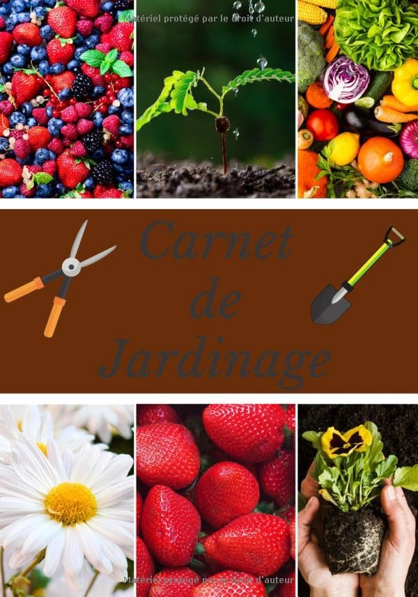 Carnet de jardinage: Carnet de bord du jardinier à remplir | Carnet de jardinage pour noter l’évolution de ses plantations et organiser son jardin | ... idéal pour un jardinier débutant ou expert book