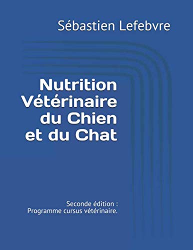 Nutrition Vétérinaire du chien et du chat: Seconde édition : Programme cursus vétérinaire. book