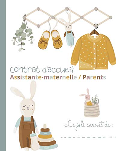CONTRAT D'ACCUEIL ASSISTANTE-MATERNELLE / PARENTS: Guide de réflexion personnalisé pour vous engager dans les meilleures conditions, dans le respect ... ADMINISTRATIVE POUR ASSISTANTE-MATERNELLE) Parents & Children