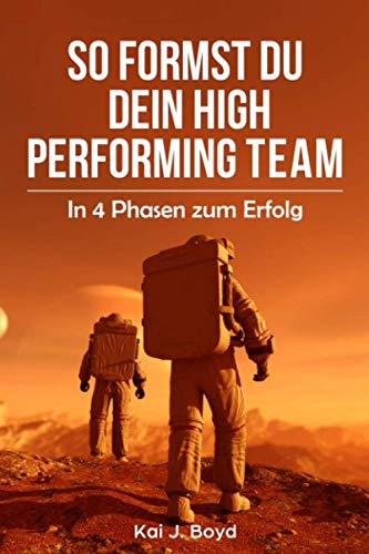 So formst du dein High Performing Team: In 4 Phasen zum Erfolg Business, Finance & Career