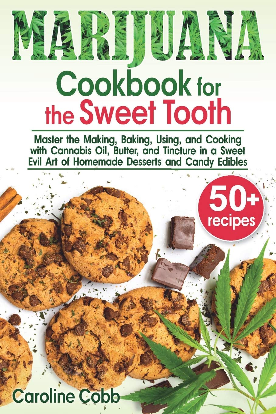 Marijuana Cookbook for the Sweet Tooth: Master the Making, Baking, Using, and Cooking with Cannabis Oil, Butter, and Tincture in a Sweet Evil Art of ... and Candy Edibles (Canna lovers, Band 1) Arts & Music