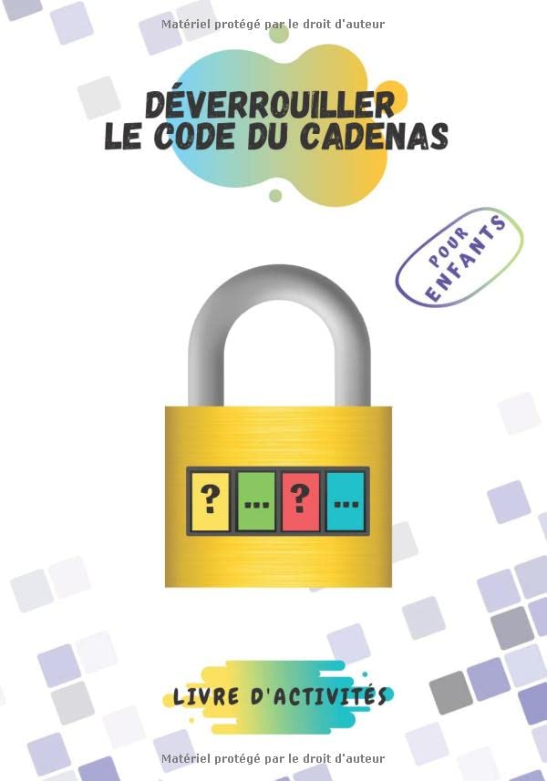 Déverrouiller le code du cadenas pour enfants: livre d'activités pour les enfants déchiffrer les cadenas | trouver les codes pour ouvrir les cadenas ... 4 chiffres à chercher pour chaque cadenas book