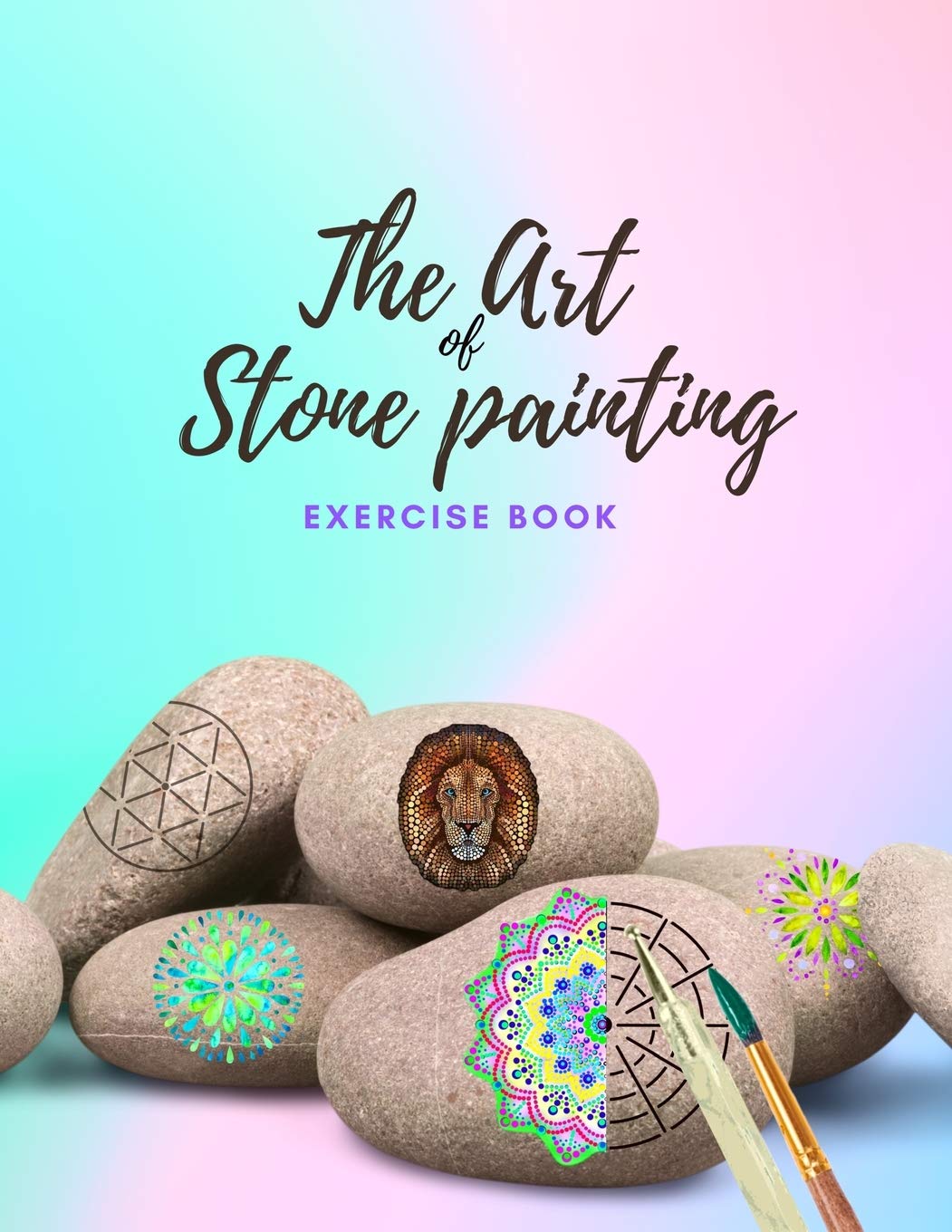 The Art of Stone Painting Exercise Book: Rock Painting Books for Adults with different Templates | Mandala rock painting Books | How to paint mandala on rocks | painting animals on rocks Hobbies & Crafts