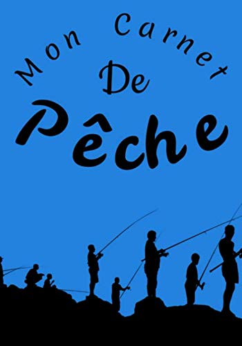 Mon Carnet de Pêche: Livre de Pêche à remplir | Pour Noter vos Séances de Pêche | Pour 100 Séances | Format 7x10 pouces, 101 pages book