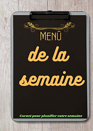 Menu de la semaine: Ce carnet vous aide à faire le menu de la semaine ainsi que votre liste de courses - Contient 103 pages pour 8.27 X 11.69 pouces - book
