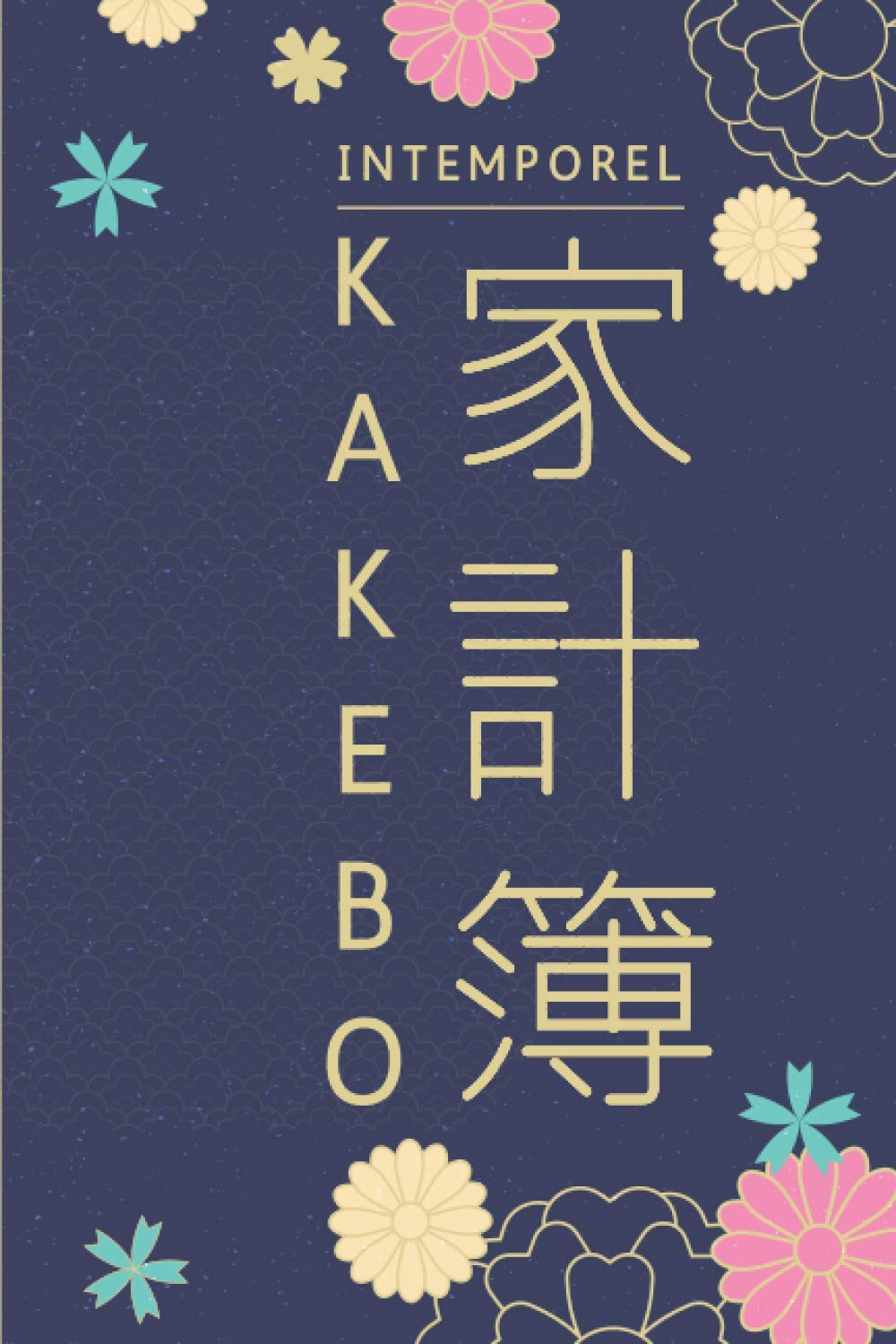Intemporel KAKEBO: Carnet de gestion des comptes à remplir au quotidien pour tenir son budget et économiser avec méthode | Gérer ses revenus et ... pour épargner de l’argent mensuellement Business, Finance & Career