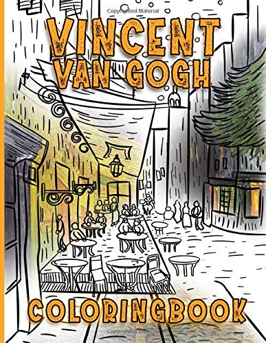 Vincent Van Gogh Coloring Book: Stress Relief Vincent Van Gogh Coloring Books For Adult, A Perfect Gift Books