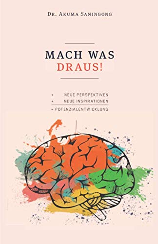 MACH WAS DRAUS!: Neue Perspektiven und Inspirationen für Deine Potenzialentwicklung Business, Finance & Career