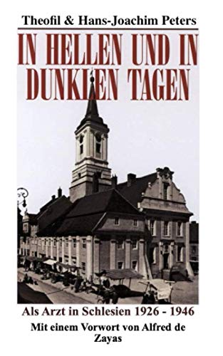 In hellen und in dunklen Tagen: Als Arzt in Schlesien 1926-1946 Historical Fiction